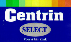 Centrin SELECT Von A bis Zink