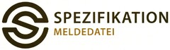 s SPEZIFIKATION MELDEDATEI