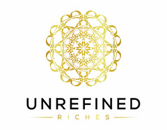 UNREFINED RICHES