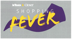 iN TOUCH & Closer SHOPPING FEVER