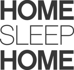HOME SLEEP HOME