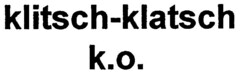 klitsch-klatsch k.o.