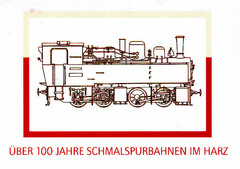 ÜBER 100 JAHRE SCHMALSPURBAHNEN IM HARZ