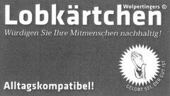 Wolpertingers Lobkärtchen Würdigen Sie Ihre Mitmenschen nachhaltig! Alltagskompatibel!