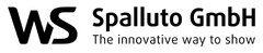 WS Spalluto GmbH The innovative way to show