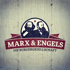 MARX & ENGELS DIE BURGERGESELLSCHAFT