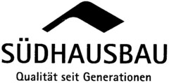 SÜDHAUSBAU Qualität seit Generationen