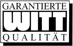 GARANTIERTE WITT QUALITÄT