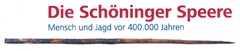 Die Schöninger Speere Mensch und Jagd vor 400.000 Jahren