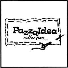 PazzaIdea collection