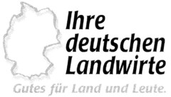 Ihre deutschen Landwirte Gutes für Land und Leute.