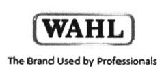 WAHL The Brand Used by Professionals