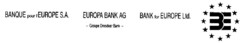 BANQUE pour l'EUROPE S.A.  EUROPA BANK AG BANK for EUROPE Ltd.