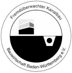 Fremdüberwachter Kanalbau Bauwirtschaft Baden-Württemberg e.V.