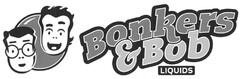 Bonkers & Bob LIQUIDS