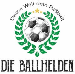 Deine Welt dein Fußball DIE BALLHELDEN