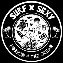 SURF SEXY MOTIION 4 THE OCEAN