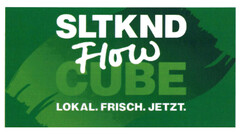 SLTKND Flow CUBE LOKAL. FRISCH. JETZT.