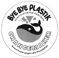 BYE BYE PLASTIK CHANGEMAKER ZERTIFIZIERTER PARTNER Gemeinsam gegen die Plastikflut