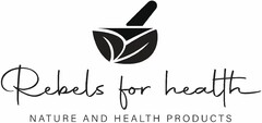 Rebels for health NATURE AND HEALTH PRODUCTS