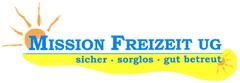 MISSION FREIZEIT UG sicher · sorglos · gut betreut