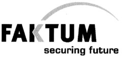 FAKTUM securing future