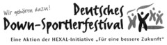 Wir gehören dazu! Deutsches Down-Sportlerfestival Eine Aktion der HEXAL-Initiative "Für eine bessere Zukunft"