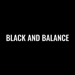 BLACK AND BALANCE