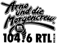 Arno und die Morgencrew RTL RADIO 104.6 RTL BERLIN