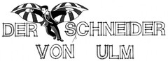 DER SCHNEIDER VON ULM