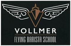 VOLLMER FLYING BARISTA SCHOOL