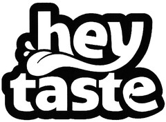 hey taste