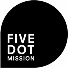 FIVE DOT MISSION