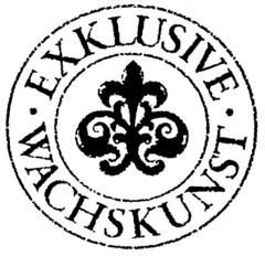 EXKLUSIVE WACHSKUNST