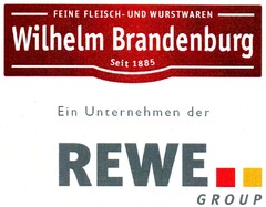 Wilhelm Brandenburg Seit 1885 Ein Unternehmen der REWE GROUP