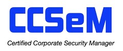 CCSeM Cerfified Corporate Security Manager
