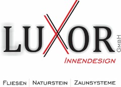 LUXOR GMBH INNENDESIGN FLIESEN NATURSTEIN ZAUNSYSTEME