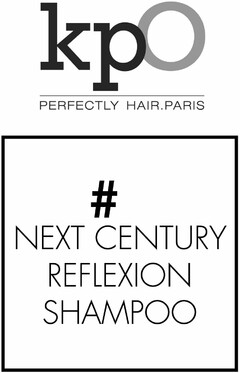 kpO PERFECTLY HAIR.PARIS # NEXT CENTURY REFLEXION SHAMPOO