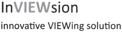 InVIEWsion innovative VIEWing solution