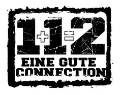 1+1=2 EINE GUTE CONNECTION