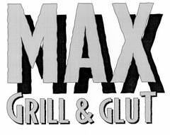 MAX GRILL & GLUT