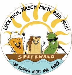 LECK MICH, NASCH MICH, BEIß MICH! SPREEWALD WIR KÖNNEN NICHT NUR GURKE