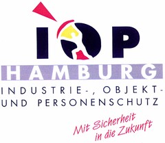 IOP HAMBURG INDUSTRIE-, OBJEKT- UND PERSONENSCHUTZ Mit Sicherheit in die Zukunft