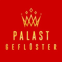 PALAST GEFLÜSTER