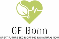 GF Bonn GREAT FUTURE BEGIN OPTIMIZING NATURAL NOW