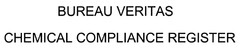 BUREAU VERITAS CHEMICAL COMPLIANCE REGISTER