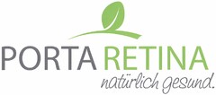 PORTA RETINA natürlich gesund.