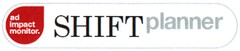 ad impact monitor. SHIFTplanner