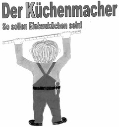 Der Küchenmacher