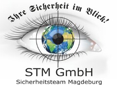 Ihre Sicherheit im Blick! STM GmbH Sicherheitsteam Magdeburg